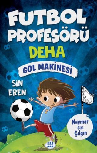 Gol Makinesi - Futbol Profesörü Deha 2 - Sin Eren - Dokuz Yayınları