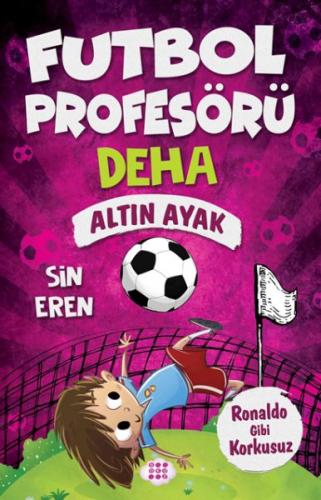 Altın Ayak - Futbol Profesörü Deha 3 - Sin Eren - Dokuz Yayınları