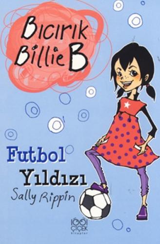 Futbol Yıldızı - Bıcırık Billie B - Sally Rippin - 1001 Çiçek Kitaplar