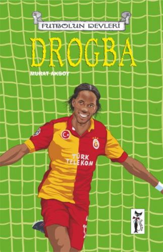 Futbolun Devleri - Drogba - Murat Aksoy - Çizmeli Kedi Yayınları