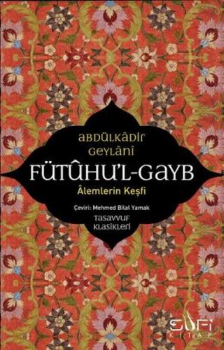 Fütuhu'l-Gayb - Alemlerin Keşfi - Abdülkadir Geylani - Sufi Kitap