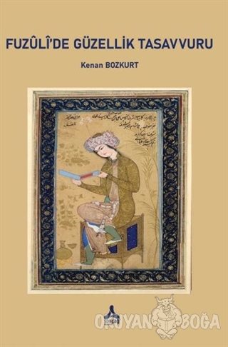Fuzuli'de Güzellik Tasavvuru - Kenan Bozkurt - Sonçağ Yayınları - Akad