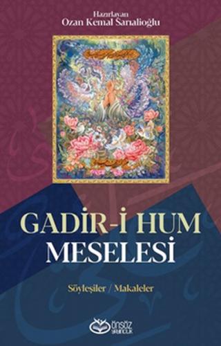 Gadir-i Hum Meselesi - Ozan Kemal Sarıalioğlu - Önsöz Yayıncılık