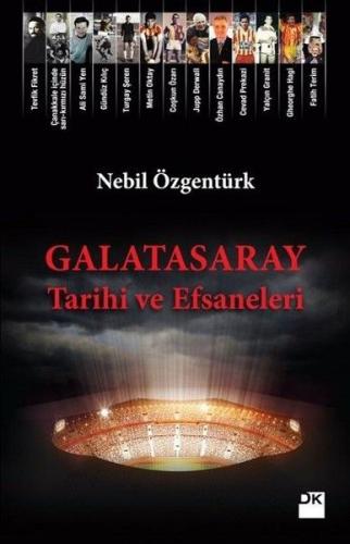 Galatasaray Tarihi ve Efsaneleri - Nebil Özgentürk - Doğan Kitap
