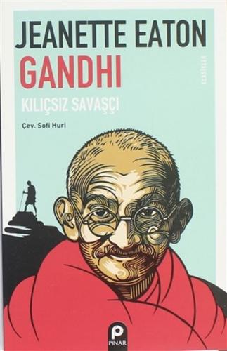 Gandhi Kılıçsız Savaşçı - Jeanette Eaton - Pınar Yayınları
