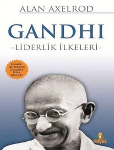 Gandhi - Liderlik İlkeleri - Alan Axelrod - Hayat Yayınları