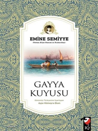 Gayya Kuyusu - Emine Semiyye - IQ Kültür Sanat Yayıncılık