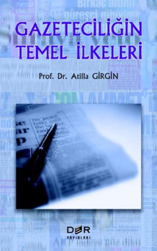 Gazeteciliğin Temel İlkeleri - Atilla Girgin - Der Yayınları