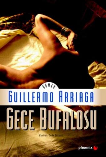 Gece Bufalosu - Guillermo Arriaga - Phoenix Yayınevi
