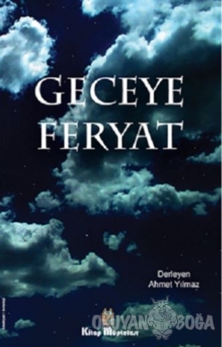 Geceye Feryat - Ahmet Yılmaz - Kitap Müptelası Yayınları