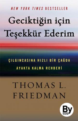 Geciktiğin İçin Teşekkür Ederim - Thomas L. Friedman - Boyner Yayınlar