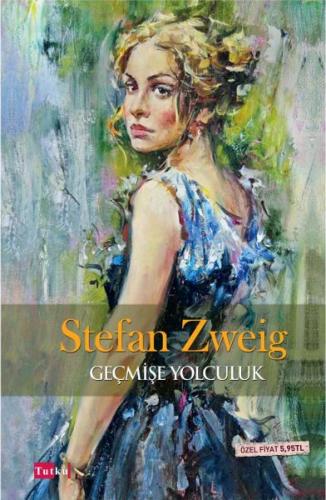 Geçmişe Yolculuk - Stefan Zweig - Tutku Yayınevi
