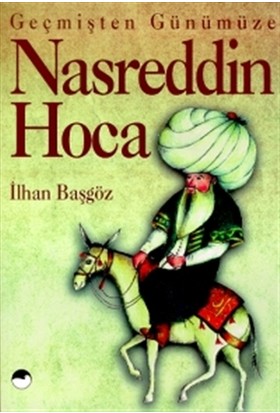 Geçmişten Günümüze Nasreddin Hoca - İlhan Başgöz - Pan Yayıncılık
