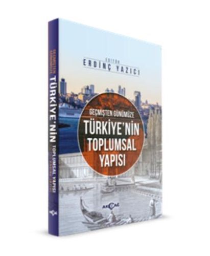Geçmişten Günümüze Türkiye'nin Toplumsal Yapısı - Tayyip Duman - Akçağ