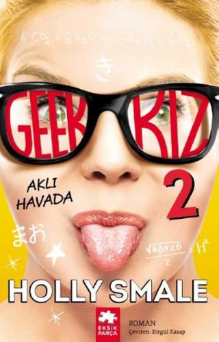 Geek Kız - 2 : Aklı Havada - Holly Smale - Eksik Parça Yayınları