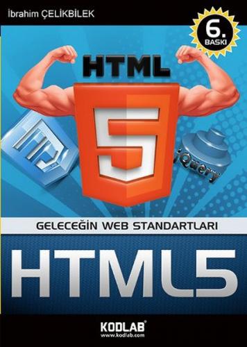 Her Yönüyle HTML5 - İbrahim Çelikbilek - Kodlab Yayın Dağıtım