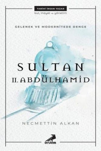 Gelenek ve Modernitede Denge Sultan 2. Abdulhamit - Necmettin Alkan - 