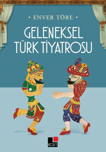Geleneksel Türk Tiyatrosu - Enver Töre - Kesit Yayınları