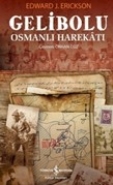 Gelibolu Osmanlı Harekatı - Edward J. Erickson - İş Bankası Kültür Yay