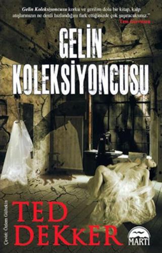 Gelin Koleksiyoncusu - Ted Dekker - Martı Yayınları