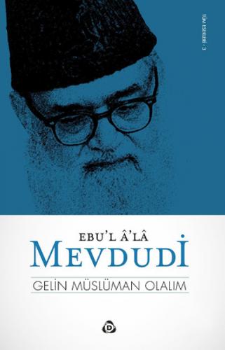 Gelin Müslüman Olalım - Seyyid Ebu'l-A'la el-Mevdudi - Düşün Yayıncılı
