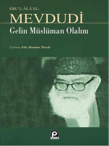 Gelin Müslüman Olalım - Seyyid Ebu'l-A'la el-Mevdudi - Pınar Yayınları