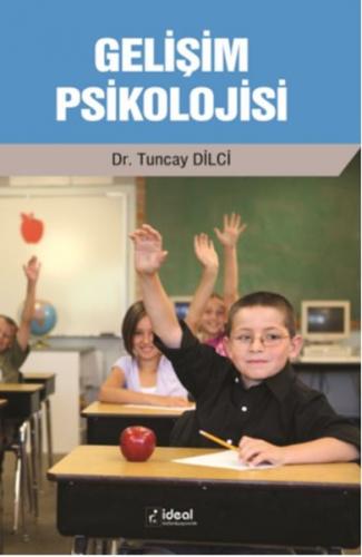Gelişim Psikolojisi - Tuncay Dilci - İdeal Kültür Yayıncılık Ders Kita