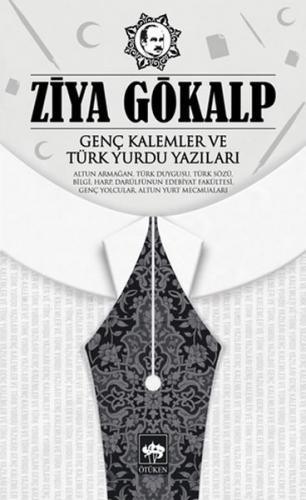 Genç Kalemler ve Türk Yurdu Yazıları - Ziya Gökalp - Ötüken Neşriyat