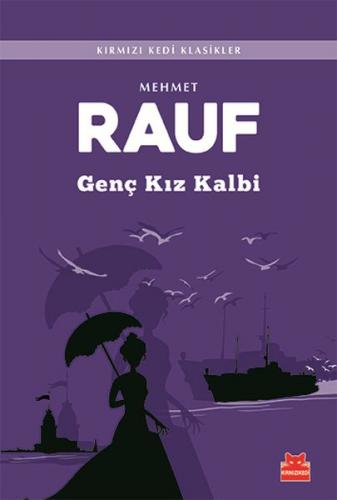 Genç Kız Kalbi - Mehmet Rauf - Kırmızı Kedi Yayınevi