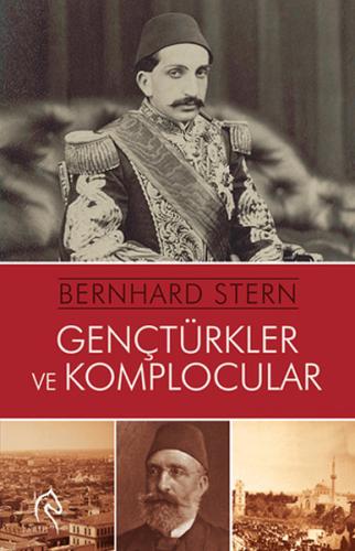 Gençtürkler ve Komplocular - Bernhard Stern - Truva Yayınları