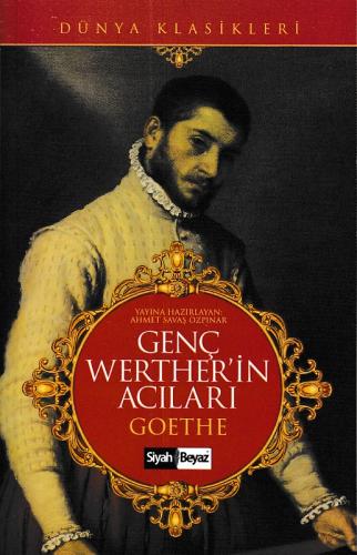 Genç Werther'in Acıları - Goethe - Siyah Beyaz Yayınları