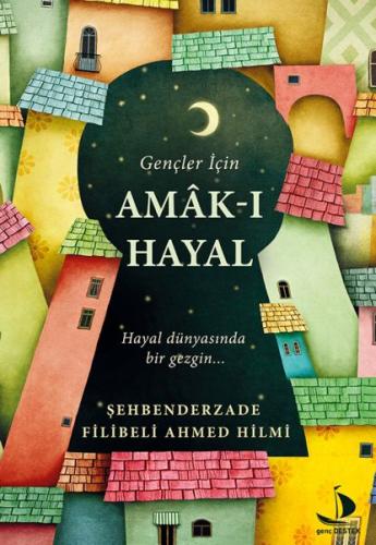 Gençler İçin Amak-ı Hayal - Şehbenderzade Filibeli Ahmed Hilmi - Deste