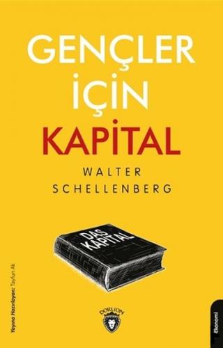 Gençler İçin Kapital - Walter Schellenberg - Dorlion Yayınevi