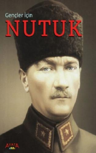 Gençler İçin Nutuk - Mustafa Kemal Atatürk - Ayata Kitap