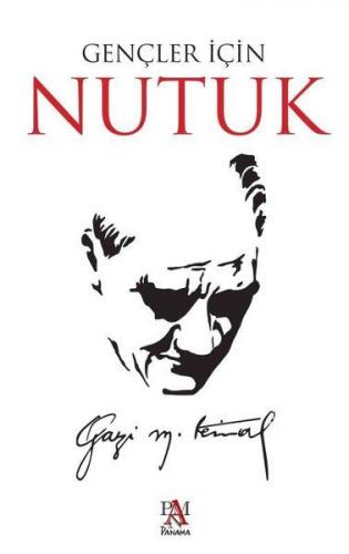 Gençler İçin Nutuk - Mustafa Kemal Atatürk - Panama Yayıncılık