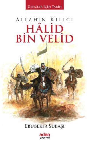 Allah'ın Kılıcı Halid Bin Velid (Ciltli) - Ebubekir Subaşı - Aden Yayı