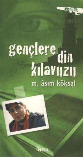 Gençlere Din Kılavuzu - M. Asım Köksal - Nesil Yayınları