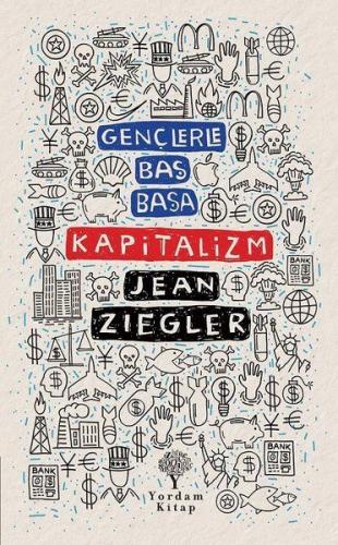 Gençlerle Baş Başa Kapitalizm - Jean Ziegler - Yordam Kitap