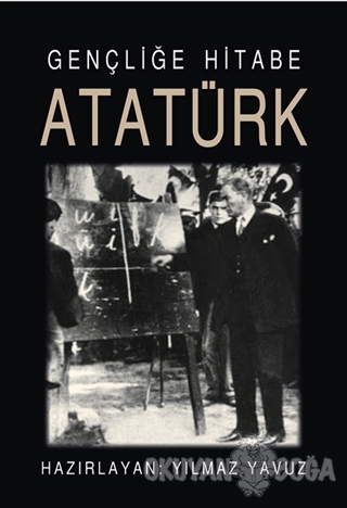 Gençliğe Hitabe Atatürk - Yılmaz Yavuz - Tunç Yayıncılık
