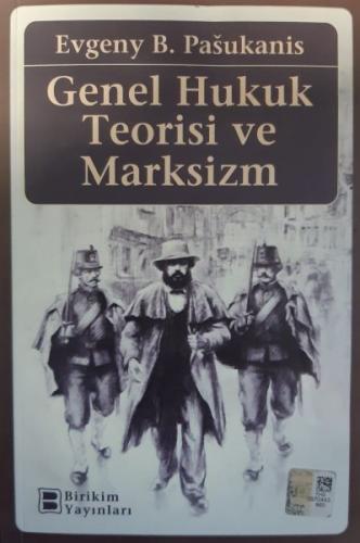 Genel Hukuk Teorisi ve Marksizm - Evgeny B. Pasukanis - Birikim Yayınl