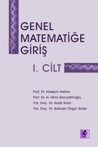 Genel Matematiğe Giriş 1. Cilt - H. Hilmi Hacısalihoğlu - Efil Yayınev