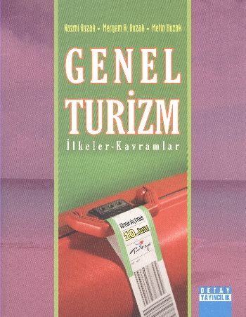 Genel Turizm - Nazmi Kozak - Detay Yayıncılık - Akademik Kitaplar