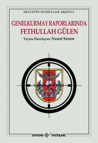 Genelkurmay Raporlarında Fethullah Gülen - Nusret Senem - Kaynak Yayın