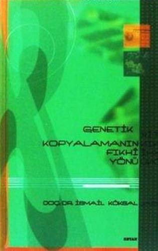 Genetik Kopyalamanın Fıkhi Yönü - İsmail Köksal - Beyan Yayınları