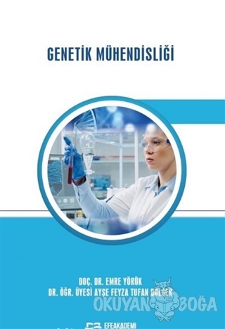 Genetik Mühendisliği - Emre Yörük - Efe Akademi Yayınları