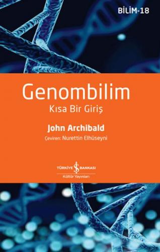 Genombilim – Kısa Bir Giriş - John Archıbald - İş Bankası Kültür Yayın