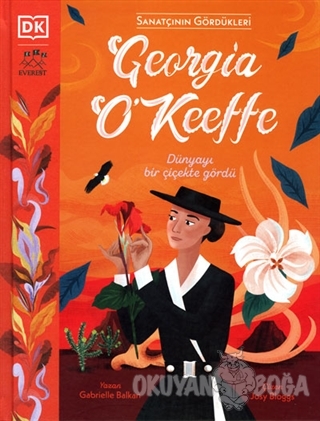 Georgia O'Keeffe - Dünyayı Bir Çiçekte Gördü (Ciltli) - Gabrielle Balk