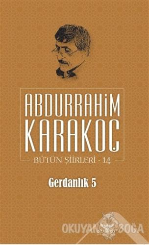 Gerdanlık 5 - Abdurrahim Karakoç - Altınordu Yayınları