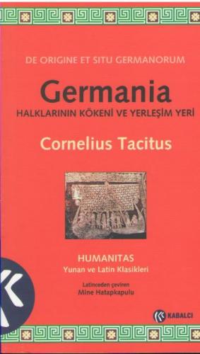Germania Halklarının Kökeni ve Yerleşim Yeri - Cornelius Tacitus - Kab