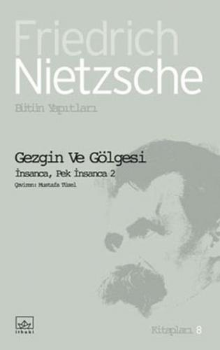Gezgin ve Gölgesi - Friedrich Wilhelm Nietzsche - İthaki Yayınları